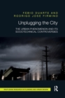 Unplugging the City : The Urban Phenomenon and its Sociotechnical Controversies - Book