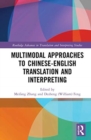 Multimodal Approaches to Chinese-English Translation and Interpreting - Book