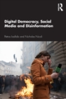 Digital Democracy, Social Media and Disinformation - Book