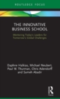 The Innovative Business School : Mentoring Today’s Leaders for Tomorrow’s Global Challenges - Book