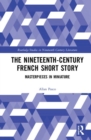 The Nineteenth-Century French Short Story : Masterpieces in Miniature - Book