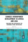 Chinese Hydropower Development in Africa and Asia : Challenges and Opportunities for Sustainable Global Dam-Building - Book