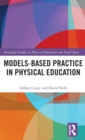 Models-based Practice in Physical Education - Book