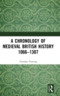 A Chronology of Medieval British History : 1066-1307 - Book