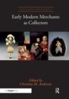 Early Modern Merchants as Collectors - Book