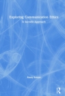 Exploring Communication Ethics : A Socratic Approach - Book