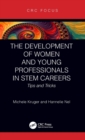 The Development of Women and Young Professionals in STEM Careers : Tips and Tricks - Book