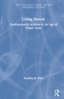 Living Detroit : Environmental Activism in an Age of Urban Crisis - Book