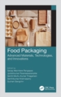 Food Packaging : Advanced Materials, Technologies, and Innovations - Book