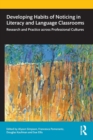 Developing Habits of Noticing in Literacy and Language Classrooms : Research and Practice across Professional Cultures - Book