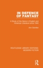 In Defence of Fantasy : A Study of the Genre in English and American Literature since 1945 - Book