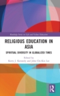 Religious Education in Asia : Spiritual Diversity in Globalized Times - Book