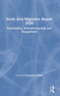 South Asia Migration Report 2020 : Exploitation, Entrepreneurship and Engagement - Book