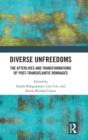 Diverse Unfreedoms : The Afterlives and Transformations of Post-Transatlantic Bondages - Book
