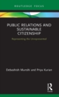 Public Relations and Sustainable Citizenship : Representing the Unrepresented - Book