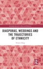 Diasporas, Weddings and the Trajectories of Ethnicity - Book