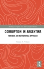 Corruption in Argentina : Towards an Institutional Approach - Book