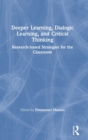 Deeper Learning, Dialogic Learning, and Critical Thinking : Research-based Strategies for the Classroom - Book
