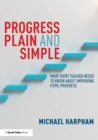 Progress Plain and Simple : What Every Teacher Needs To Know About Improving Pupil Progress - Book