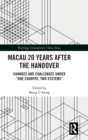 Macau 20 Years after the Handover : Changes and Challenges under “One Country, Two Systems” - Book