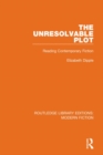 The Unresolvable Plot : Reading Contemporary Fiction - Book
