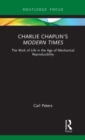Charlie Chaplin’s Modern Times : The Work of Life in the Age of Mechanical Reproducibility - Book