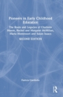 Pioneers in Early Childhood Education : The Roots and Legacies of Charlotte Mason, Rachel and Margaret McMillan, Maria Montessori and Susan Isaacs - Book