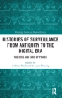 Histories of Surveillance from Antiquity to the Digital Era : The Eyes and Ears of Power - Book