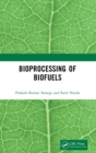 Bioprocessing of Biofuels - Book