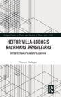 Heitor Villa-Lobos’s Bachianas Brasileiras : Intertextuality and Stylization - Book