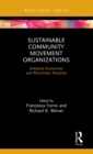 Sustainable Community Movement Organizations : Solidarity Economies and Rhizomatic Practices - Book