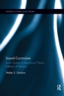 Sound Curriculum : Sonic Studies in Educational Theory, Method, & Practice - Book