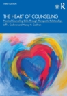 The Heart of Counseling : Practical Counseling Skills Through Therapeutic Relationships, 3rd ed - Book