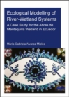 Ecological Modelling of River-Wetland Systems : A Case Study for the Abras de Mantequilla Wetland in Ecuador - Book