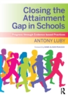 Closing the Attainment Gap in Schools : Progress through Evidence-based Practices - Book