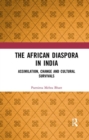 The African Diaspora in India : Assimilation, Change and Cultural Survivals - Book