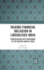 Talking Financial Inclusion in Liberalised India : Conversations With Governors of the Reserve Bank of India - Book