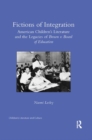 Fictions of Integration : American Children's Literature and the Legacies of Brown v. Board of Education - Book