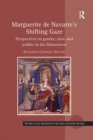 Marguerite de Navarre's Shifting Gaze : Perspectives on gender, class, and politics in the Heptameron - Book