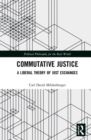 Commutative Justice : A Liberal Theory of Just Exchange - Book