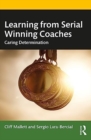 Learning from Serial Winning Coaches : Caring Determination - Book