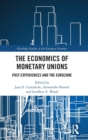 The Economics of Monetary Unions : Past Experiences and the Eurozone - Book