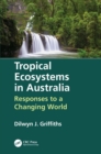 Tropical Ecosystems in Australia : Responses to a Changing World - Book