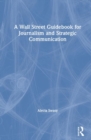 A Wall Street Guidebook for Journalism and Strategic Communication - Book
