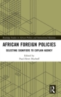 African Foreign Policies : Selecting Signifiers to Explain Agency - Book