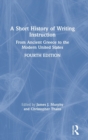 A Short History of Writing Instruction : From Ancient Greece to The Modern United States - Book