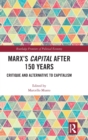 Marx's Capital after 150 Years : Critique and Alternative to Capitalism - Book