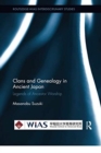 Clans and Genealogy in Ancient Japan : Legends of Ancestor Worship - Book