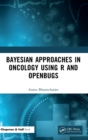Bayesian Approaches in Oncology Using R and OpenBUGS - Book