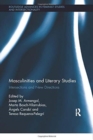 Masculinities and Literary Studies : Intersections and New Directions - Book